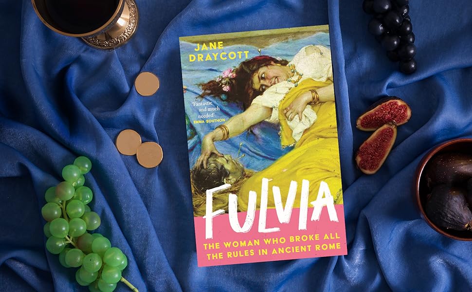 Fulvia Unleashed – Dr Jane Draycott